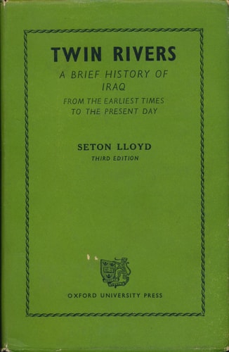 Twin Rivers: A Brief History of Iraq From the Earliest Times to the Present Day