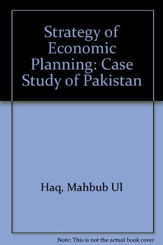 The Strategy of Economic Planning: A Case Study of Pakistan