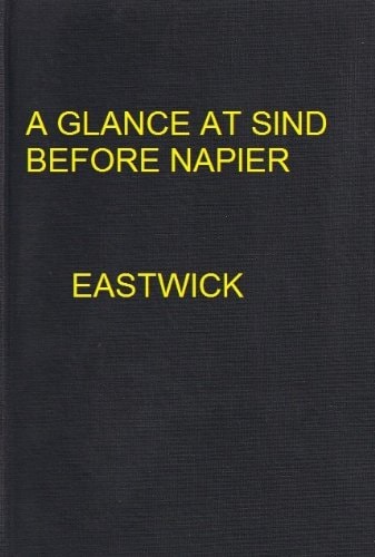 A Glance at Sind Before Napier; Or, Dry Leaves from Young Egypt