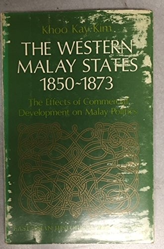 The Western Malay States 1850-1873: The Effects of Commercial Development on Malay Politics
