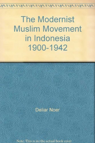 The Modernist Muslim Movement in Indonesia 1900-1942
