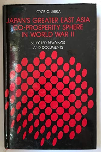 Japan's Greater East Asia Co-Prosperity Sphere in World War II: Selected Readings and Documents