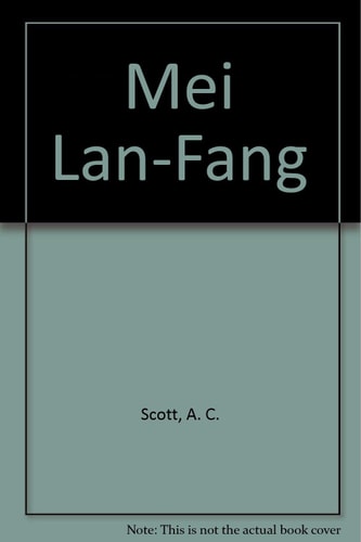 Mei Lan-Fang: Leader of the Pear Garden