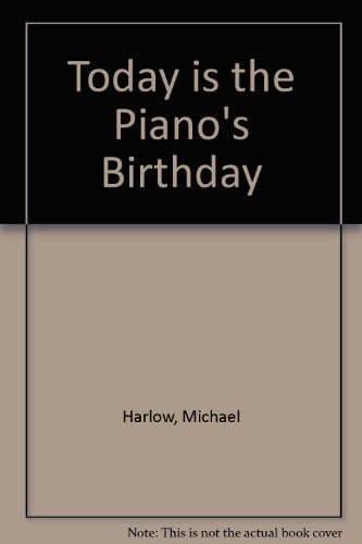Today Is the Piano's Birthday