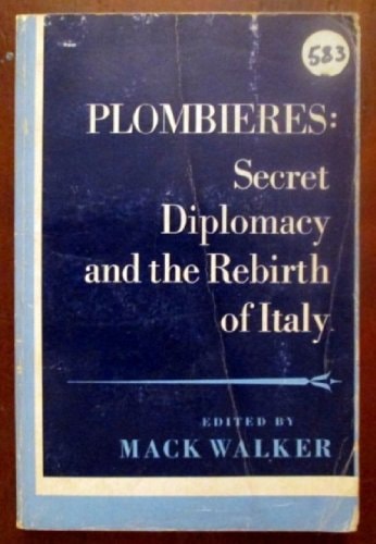 Plombières: Secret Diplomacy and the Rebirth of Italy