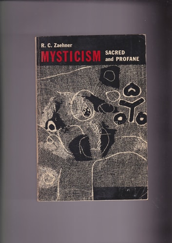 Mysticism, Sacred and Profane: An Inquiry Into Some Varieties of Praeternatural Experience