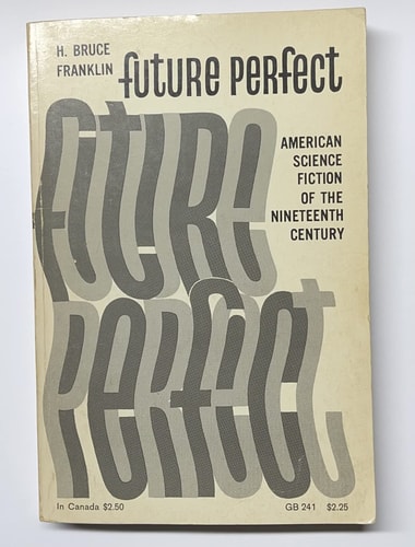 Future Perfect: American Science Fiction of the Nineteenth Century