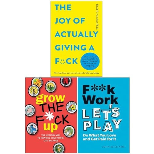 The Joy of Actually Giving a F*ck, Grow the F*ck Up & F**k Work, Let's Play: 3 Books Collection Set