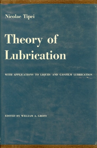 Theory of Lubrication: With Applications to Liquid- and Gas-Film Lubrication