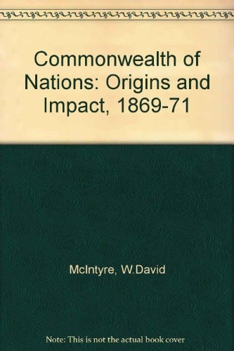 Commonwealth of Nations: Origins and Impact, 1869-71