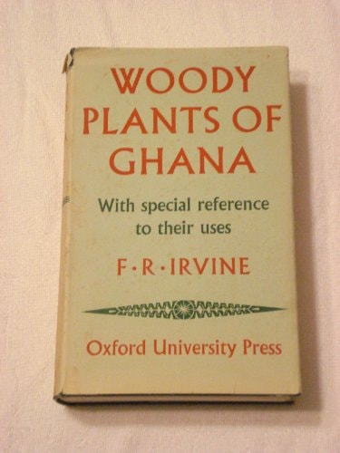 Woody Plants of Ghana, with Special Reference to their Uses