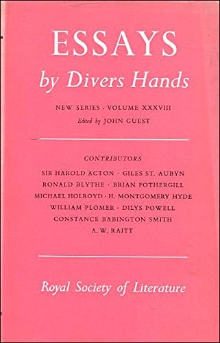 Essays by Divers Hands: Being the Transactions of the Royal Society of Literature, New Series, Volume XXXVIII