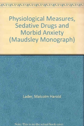 Physiological Measures, Sedative Drugs, and Morbid Anxiety