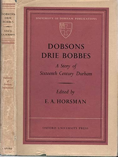 Dobson's Drie Bobbes: A Story of Sixteenth Century Durham