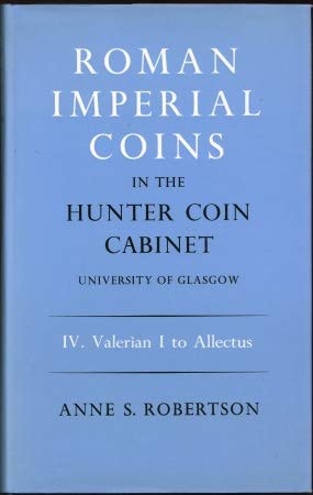 Roman Imperial Coins in the Hunter Coin Cabinet, University of Glasgow: Volume 4: Valerian I to Allectus