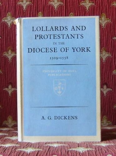 Lollards and Protestants in the Diocese of York 1509-1558