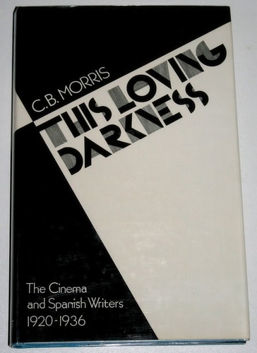 This Loving Darkness: Silent Films and Spanish Writers, 1920-1936