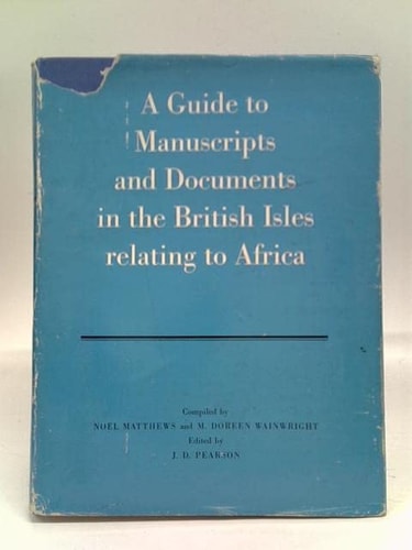 A Guide to Manuscripts and Documents in the British Isles Relating to Africa