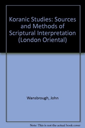Quranic Studies: Sources and Methods of Scriptural Interpretation