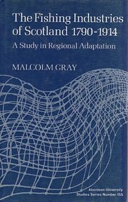 The Fishing Industries of Scotland, 1790-1914: A Study in Regional Adaptation