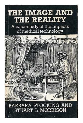 The Image and the Reality: A Case-Study of the Impacts of Medical Technology