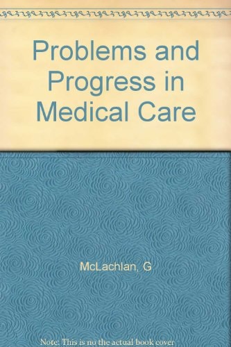 Problems and Progress in Medical Care