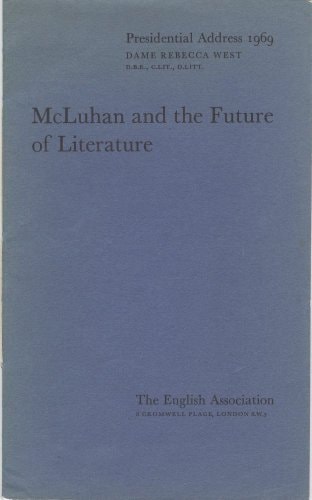 McLuhan and the Future of Literature: The English Association Presidential Address 1969
