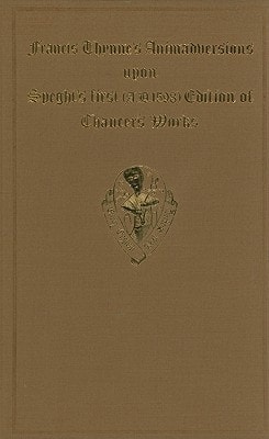 Francis Thynne's Animadversions upon Chaucer's Workes