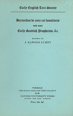Bernardus De Cura Rei Famuliaris, with some early Scottish Prophecies etc.