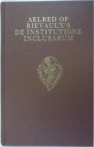 Aelred of Rievaulx's De Institutione Inclusarum: Two Middle English Translations