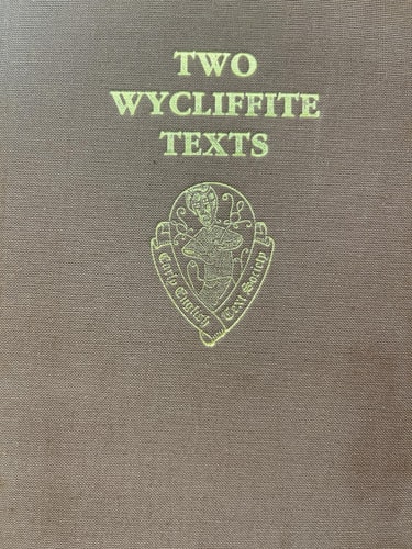 Two Wycliffite Texts: Sermon of Taylor, Testimony of Thorpe