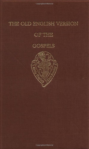 The Old English Versions of the Gospels: Volume One: Text and Introduction