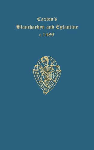 Caxton's Blanchardyn and Eglantine