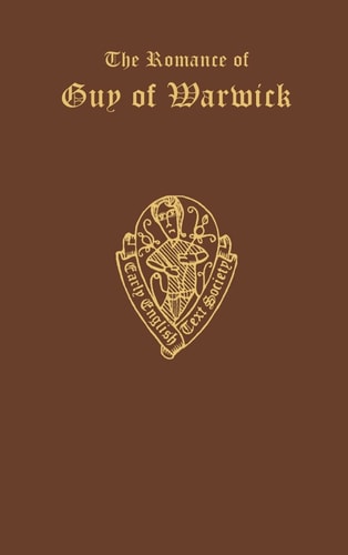 The Romance of Guy of Warwick, from the Auchinleck MS. and the Caius MS.