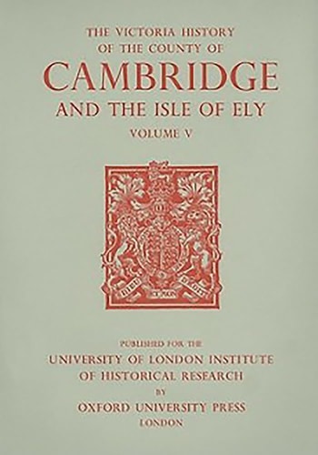A History of the County of Cambridge and the Isle of Ely: Volume V