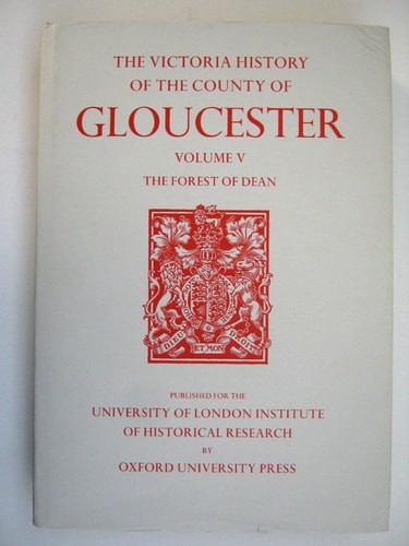 A History of the County of Gloucester: Volume V: Bledisloe Hundred, St. Briavels Hundred, The Forest of Dean