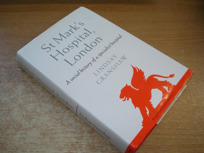 St Mark's Hospital, London: A Social History of a Specialist Hospital