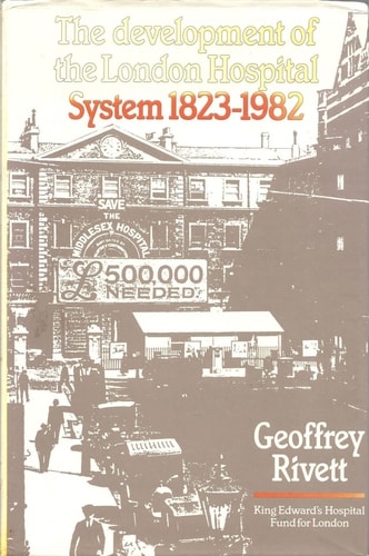 The Development of the London Hospital System 1823-1982