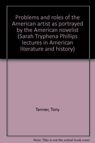 Problems and Roles of the American Artist as Portrayed by the American Novelist
