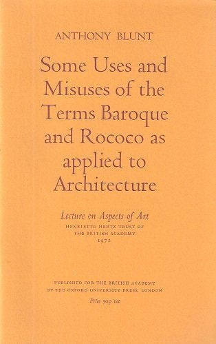 Some Uses and Misuses of the Terms Baroque and Rococo as Applied to Architecture