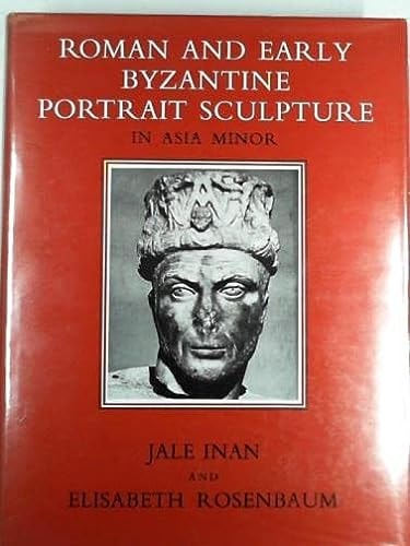 Roman and Early Byzantine Portrait Sculpture in Asia Minor