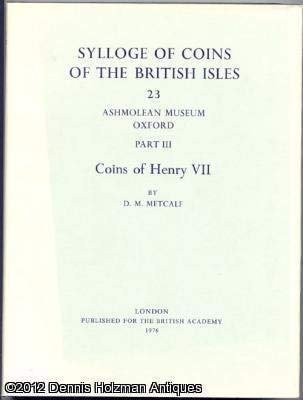 Sylloge of Coins of the British Isles, 23: Ashmolean Museum Oxford, Part 3 - Coins of Henry VII