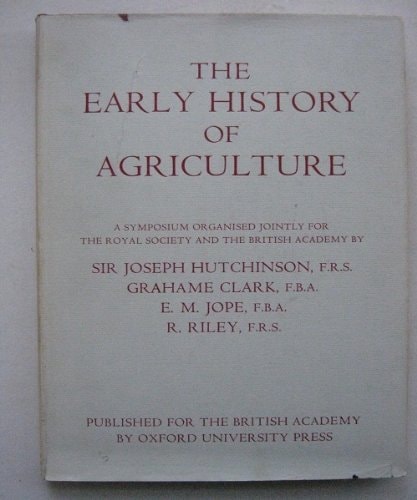 The Early History of Agriculture: A Joint Symposium of the Royal Society and the British Academy