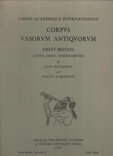 Corpus Vasorum Antiquorum: Great Britain, Fascicule 15, Castle Ashby, Northampton