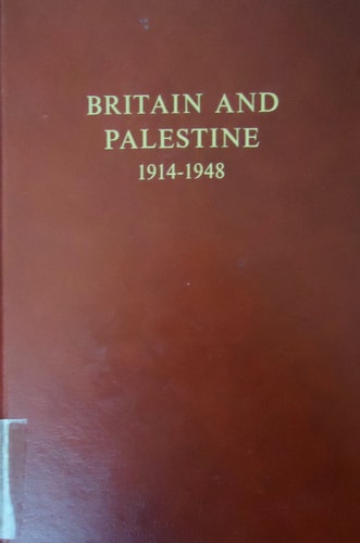 Britain and Palestine, 1914-1948: Archival Sources for the History of the British Mandate