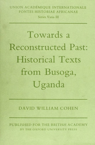 Towards a Reconstructed Past: Historical Texts from Busoga, Uganda