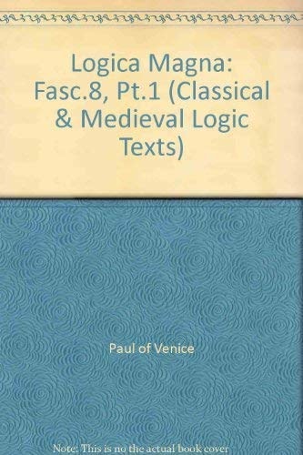 Logica Magna: Part I Fascicule 8: Tractatus de Necessitate et Contingentia Futurorum