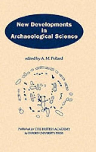 New Developments in Archaeological Science: A Joint Symposium of the Royal Society and the British Academy