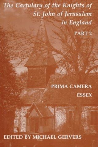 The Cartulary of the Knights of St. John of Jerusalem in England: Part 2: Prima Camera, Essex