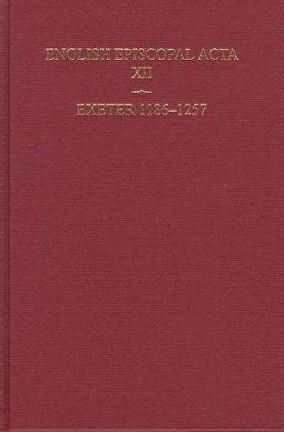 English Episcopal Acta: Volume 12: Exeter 1186-1257 (English Episcopal Acta, 12)